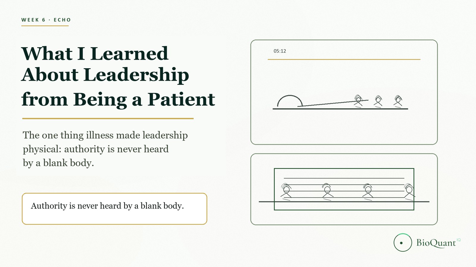 BioQuant IQ — Week 6 Echo: What I Learned About Leadership from Being a Patient. Authority is never heard by a blank body.